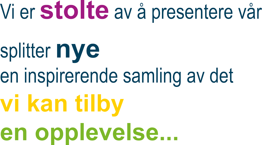 Vi er stolte av å presentere vår splitter nye brosjyre en inspirerende samling av det vi kan tilby en opplevelse...